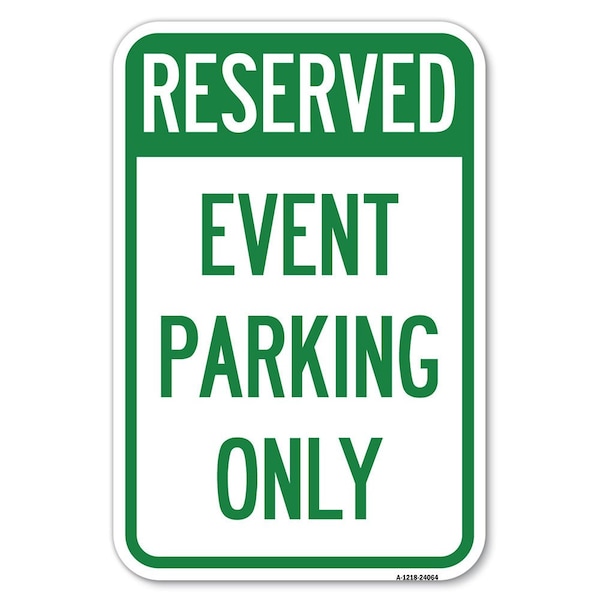 Signmission Event Parking Only Heavy-Gauge Aluminum Sign, 12" x 18", A-1218-24064 A-1218-24064 - main